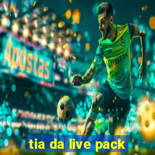 tia da live pack